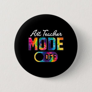 Art Teacher Mode Off Happy Last Day Of School Tie 6 Cm Round Badge