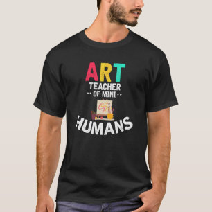 Art Teacher Of Mini Humans T-Shirt