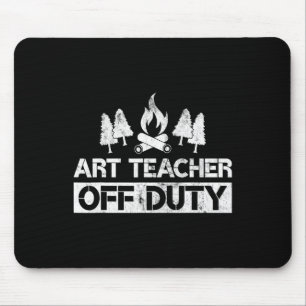Art Teacher Off Duty Funny Artist Camping Gag Gift Mouse Pad