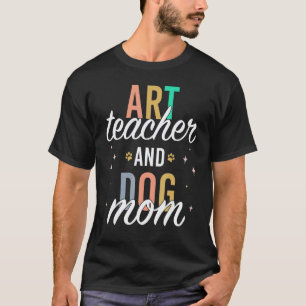 Art Teacher Women Dog Mum Back To School T-Shirt