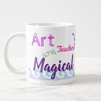 Art Teachers Are Magical Large Coffee Mug