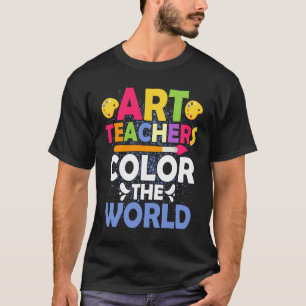Art Teachers Colour The World Artist Education T-Shirt