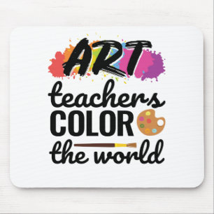 Art Teachers Colour the World Teacher Appreciation Mouse Pad