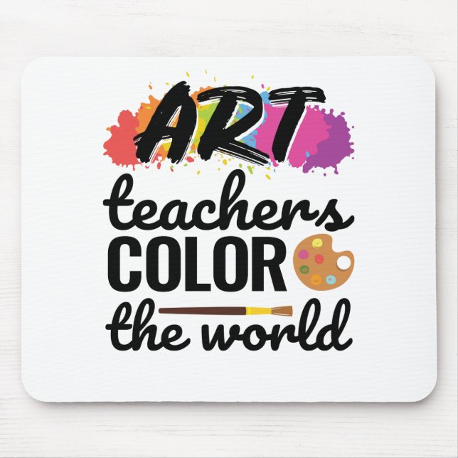 Art Teachers Colour the World Teacher Appreciation Mouse Pad (Front)