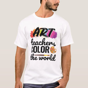 Art Teachers Colour the World Teacher Appreciation T-Shirt