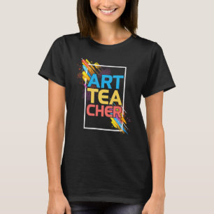Art Teaching I Art Teacher T-Shirt
