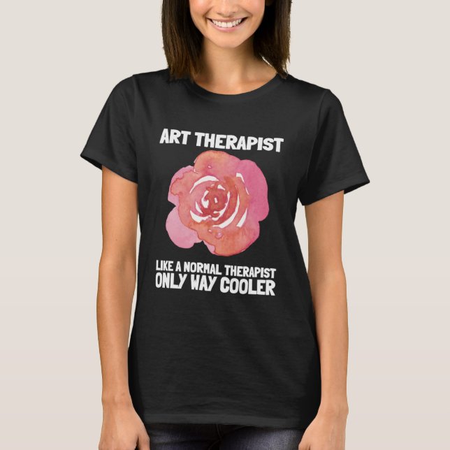 Art Therapist And Recreational Therapy Therapist R T-Shirt (Front)