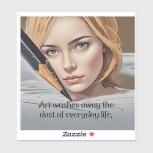 Art washes away the dust of everyday life