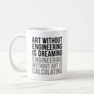Art Without Engineering Is Dreaming Coffee Mug