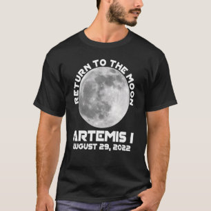 Artemis Mission August 29 2022 We Are Going To The T-Shirt