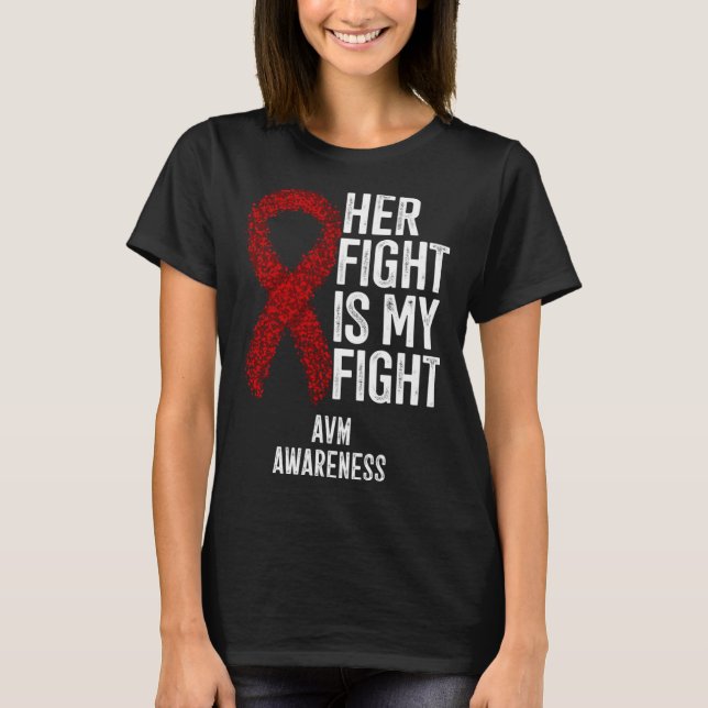 Arteriovenous Malformation Her Fight Is My Fight A T-Shirt (Front)