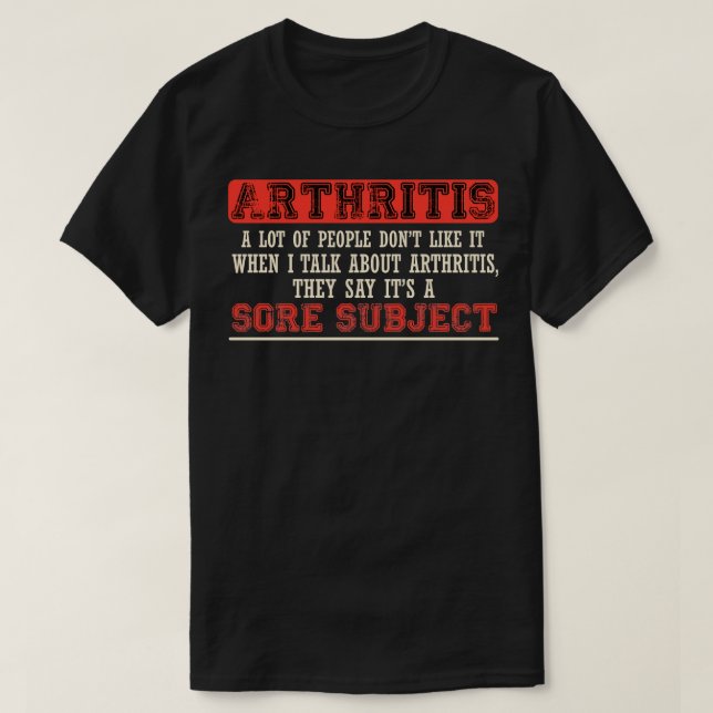 Arthritis A Lot Of People Dont Like It When I Talk T-Shirt (Design Front)