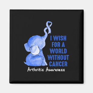 Arthritis Awareness I wish for a world without can Magnet