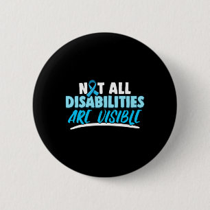 Arthritis Not All Disabilities are Visible  Disabi 6 Cm Round Badge