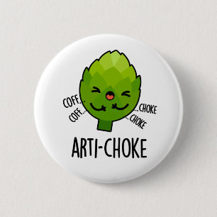 Arti-choke Funny Veggie Artichoke Pun  6 Cm Round Badge