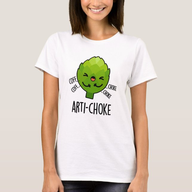 Arti-choke Funny Veggie Artichoke Pun  T-Shirt (Front)