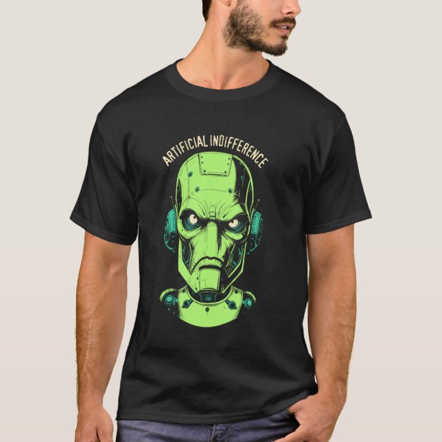 Artificial Indifference Funny AI Robot Machine Int T-Shirt (Front)