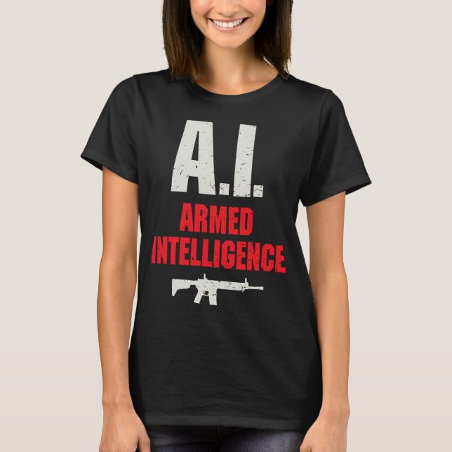 Artificial Intelligence AI Armed and Intelligent G T-Shirt (Front)