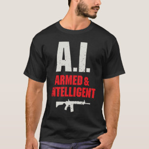 Artificial Intelligence AI Armed and Intelligent G T-Shirt