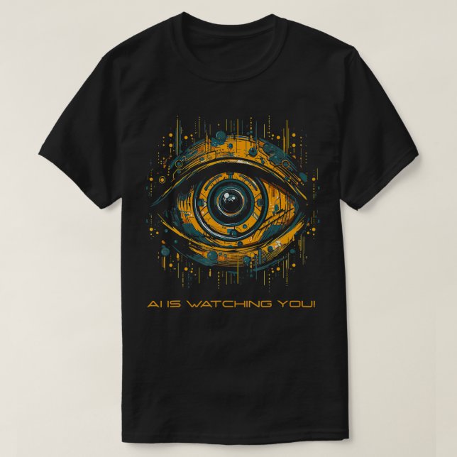 Artificial Intelligence AI Is Watching You  T-Shirt (Design Front)