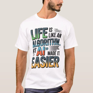 Artificial Intelligence Algorithm Life T-Shirt