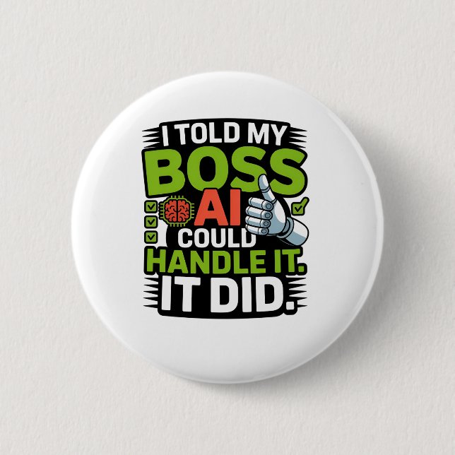 Artificial Intelligence Boss AI Funny Design 6 Cm Round Badge (Front)