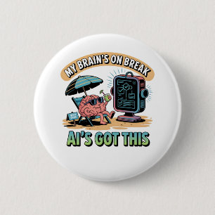 Artificial Intelligence Brain Break Humour 6 Cm Round Badge