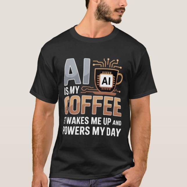 Artificial Intelligence Coffee Humour T-Shirt (Front)