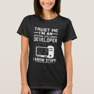 Artificial Intelligence Developer  I Know Stuff T-Shirt