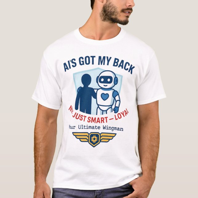 Artificial Intelligence Got My Back Design T-Shirt (Front)