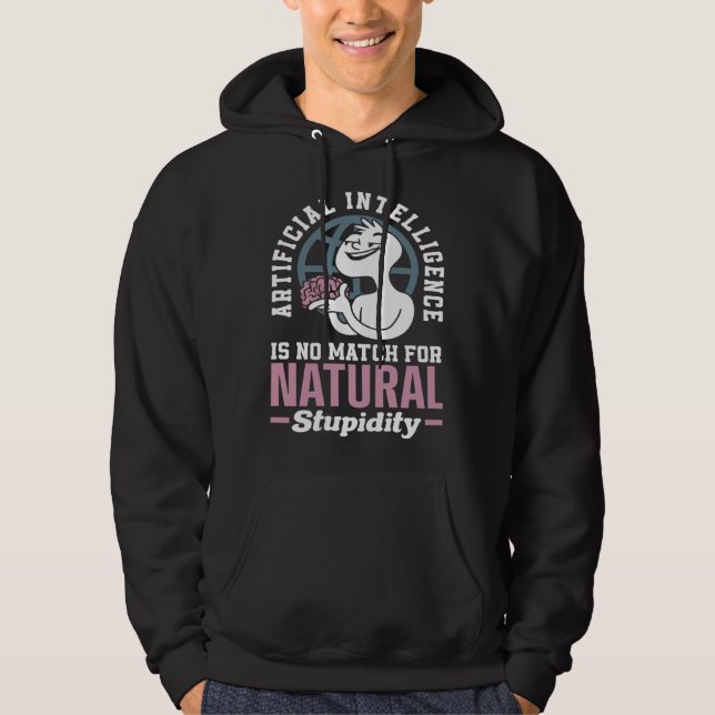 Artificial Intelligence Is No Match For Natural St Hoodie (Front)