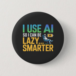Artificial Intelligence Lazy Smarter Funny Design 6 Cm Round Badge