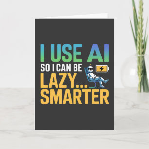 Artificial Intelligence Lazy Smarter Funny Design Card