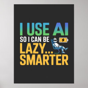Artificial Intelligence Lazy Smarter Funny Design Poster