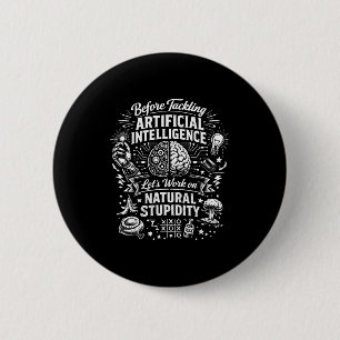 Artificial intelligence natural stupidity before 6 cm round badge