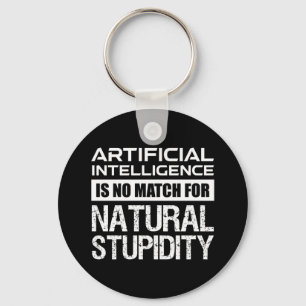 Artificial Intelligence Natural Stupidity Funny Key Ring
