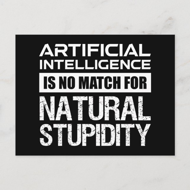 Artificial Intelligence Natural Stupidity Funny Postcard (Front)