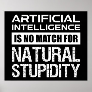 Artificial Intelligence Natural Stupidity Funny Poster