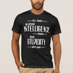 Artificial Intelligence over Real Stupidity Funny T-Shirt
