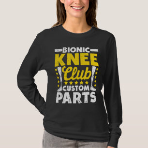 Artificial Knee Replacement Bionic Knee Club Custo T-Shirt