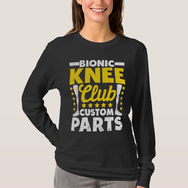 Artificial Knee Replacement Bionic Knee Club Custo T-Shirt (Front)