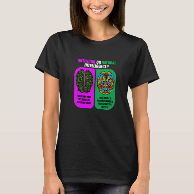Artificial Or Natural Intelligence  Software Ai Pr T-Shirt (Front)
