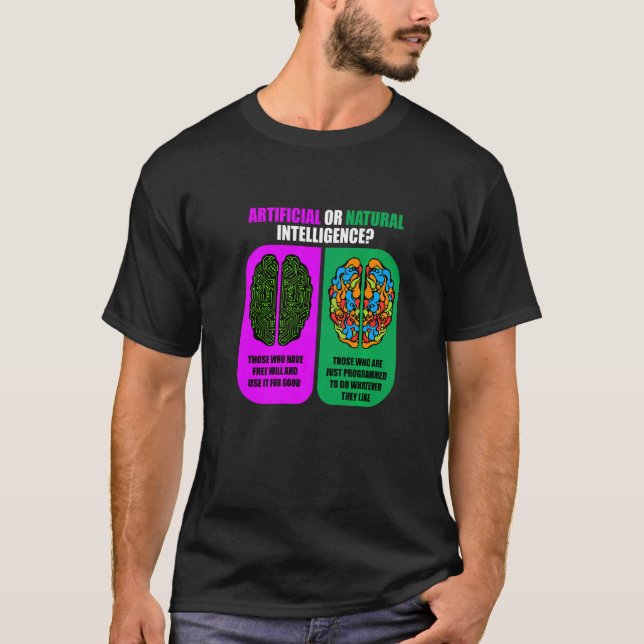 Artificial Or Natural Intelligence  Software Ai Pr T-Shirt (Front)