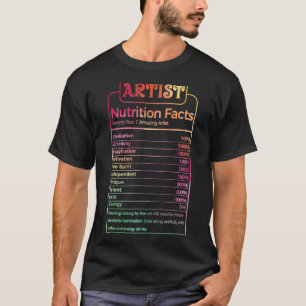 Artist Nutritional Facts Funny Art Teachers Studen T-Shirt