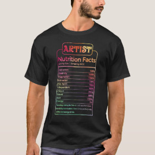 Artist Nutritional Facts Funny Art Teachers Studen T-Shirt