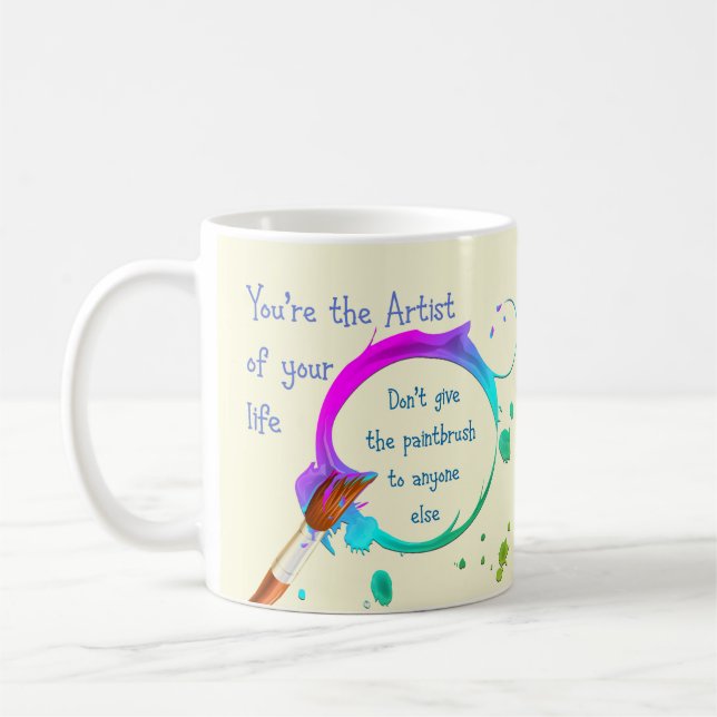Artist of Your Own Life Inspirational Quote Coffee Mug (Left)