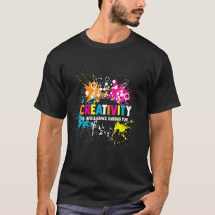 Artist Painter Creativity Is Intelligence Having F T-Shirt