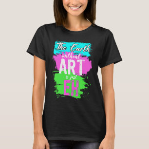 Artist Professional Painter Earth Without Teacher T-Shirt
