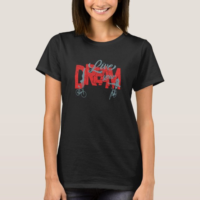 Artistic Cycling Cycling Live Your Dream T-Shirt (Front)