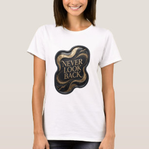 Artistic Gold NEVER LOOK BACK Tee
